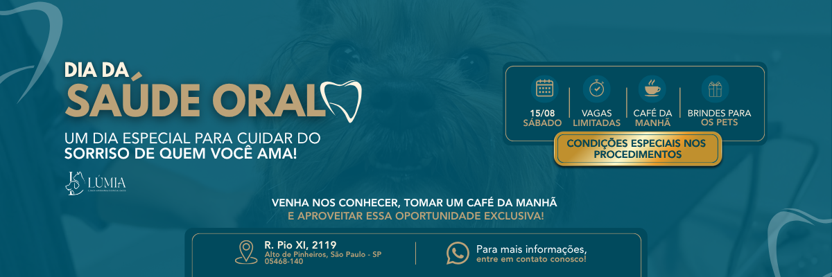 Dia da Saúde Oral Lúmia - 15/08 Sábado, vagas limitadas, café da manhã, brindes para os pets